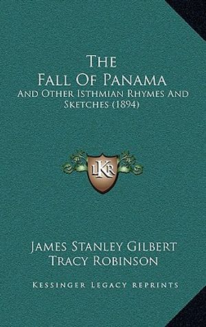 Cover Art for 9781165166589, The Fall of Panama by James Stanley Gilbert