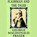Cover Art for B0006IU3M6, Flashman and the Tiger by George MacDonald Fraser