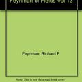 Cover Art for 9780738205304, The Feynman Lectures on Physics: Feynman of Fields v.13 by Richard P. Feynman