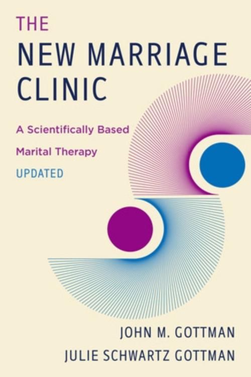 Cover Art for 9781324016311, The New Marriage Clinic: A Scientifically Based Marital Therapy Updated by Gottman PH D, John M, Gottman, Julie Schwartz