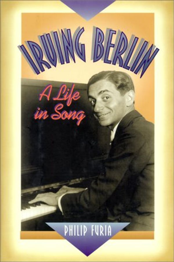 Cover Art for 9780825671869, Irving Berlin: A Life in Song (The Companion Series) by Philip Furia