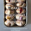 Cover Art for 9780241278826, Bread, Cake, Doughnut, Pudding by Justin Gellatly