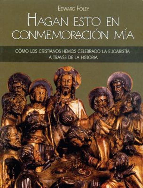 Cover Art for 9780814643129, Hagan Esto En Conmemoracin M-A (from Age to Age) by Capuchin Edward Foley