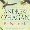 Cover Art for 9780571216055, Be Near Me by O'Hagan, Andrew