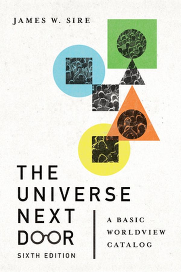 Cover Art for 9780830849383, The Universe Next Door: A Basic Worldview Catalog by James W. Sire