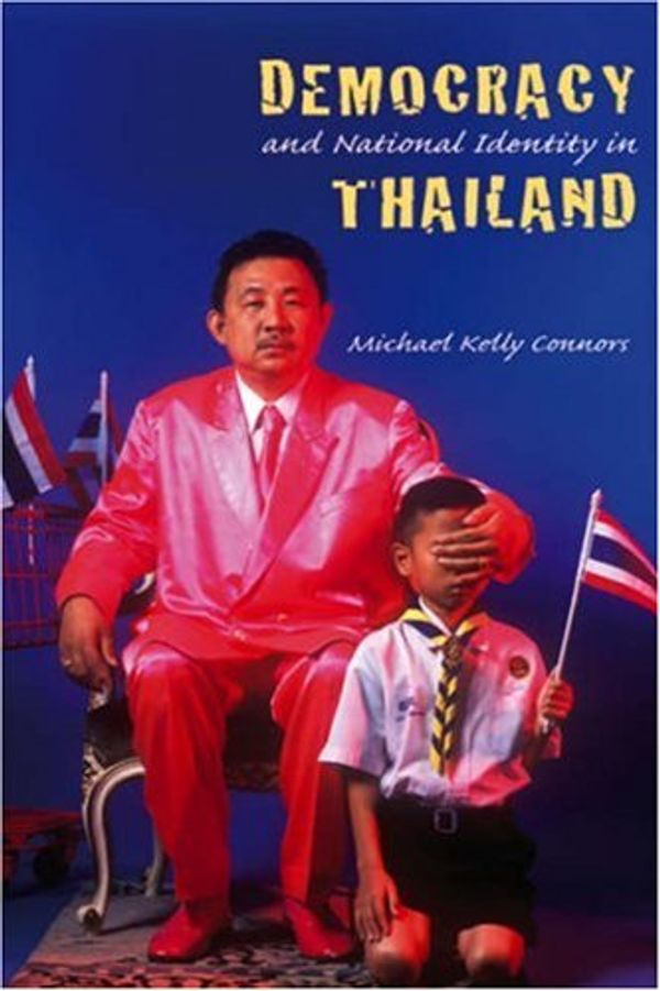 Cover Art for 9788776940027, Democracy and National Identity in Thailand by Connors, Michael Kelly