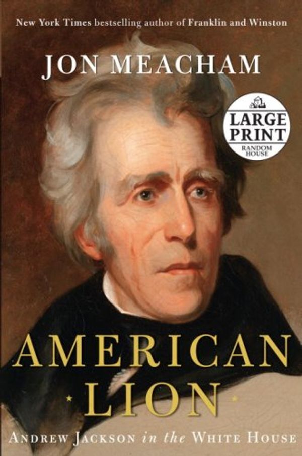 Cover Art for 9780739328170, American Lion: Andrew Jackson in the White House by Jon Meacham