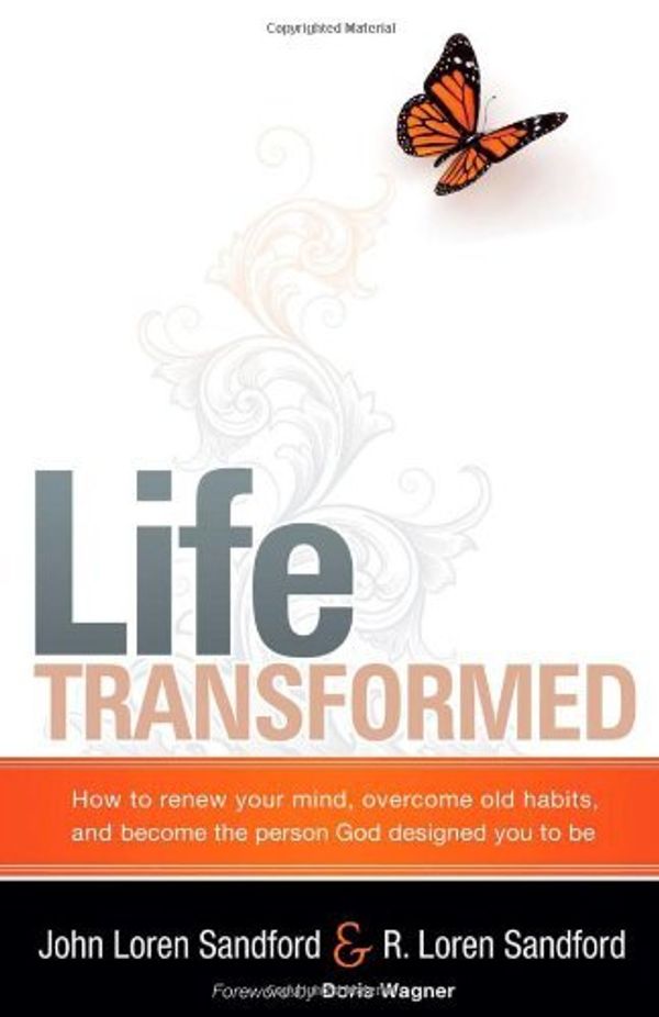 Cover Art for B01FJ0PUZ0, Life Transformed: How to Renew your Mind, Overcome Old Habits, and Become the Person God Designed You to Be by John Loren Sandford (2009-05-18) by John Loren Sandford;R Loren Sandford