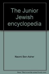Cover Art for 9780884001102, The Junior Jewish encyclopedia by Edited by Naomi Ben-Asher [and] Hayim Leaf. Louis L. Ruffman, educational consultant; Jacob Sloan, editorial consultant; Alfred Werner, art consultant
