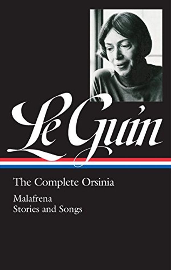 Cover Art for B019B6QBSS, Ursula K. Le Guin: The Complete Orsinia (LOA #281): Malafrena / Stories and Songs (Library of America Ursula K. Le Guin Edition Book 1) by Ursula K. Le Guin