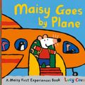 Cover Art for 9781406358728, Maisy Goes by Plane by Lucy Cousins