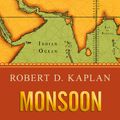 Cover Art for 9781452676180, Monsoon: The Indian Ocean and the Future of American Power by Robert D. Kaplan