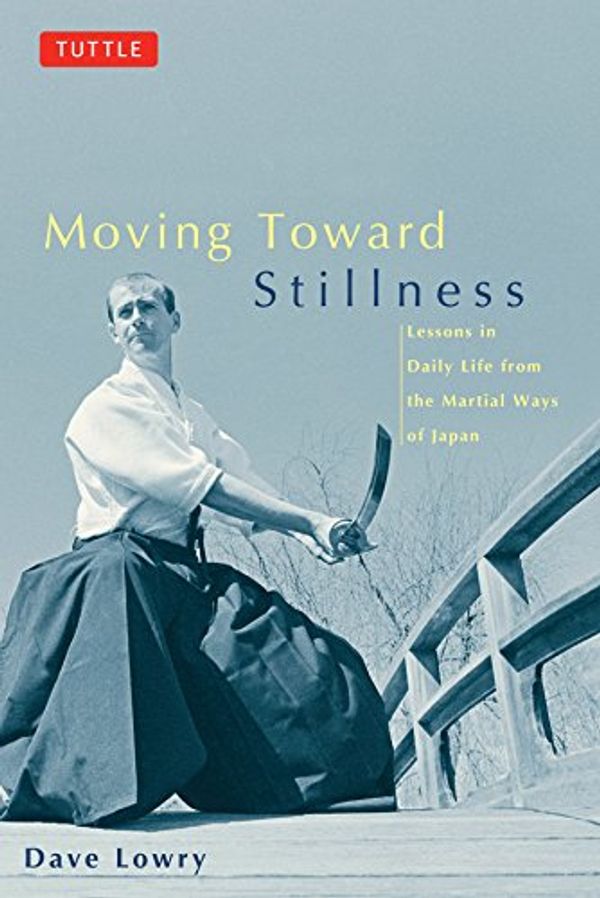 Cover Art for 9780804831604, Moving Toward Stillness by David Lowry