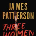 Cover Art for 9780316541619, Three Women Disappear: With bonus novel Come and Get Us by James Patterson, Shan Serafin