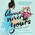 Cover Art for B07W4MBT6B, Always Never Yours by Emily Wibberley