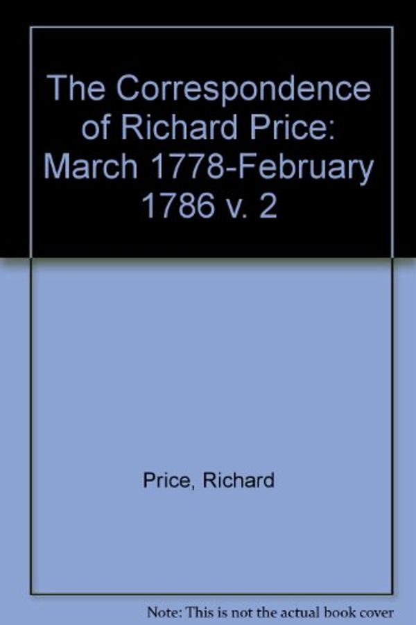 Cover Art for 9780708310991, The Correspondence of Richard Price: March 1778-February 1786 v. 2 by Unknown