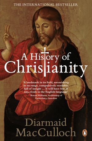 Cover Art for 9780141021898, A History of Christianity by Diarmaid MacCulloch