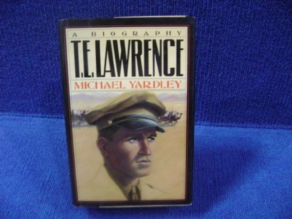 Cover Art for 9780812830798, T E Lawrence by Michael Yardley