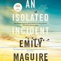 Cover Art for B07MSJ6QSZ, An Isolated Incident by Emily Maguire