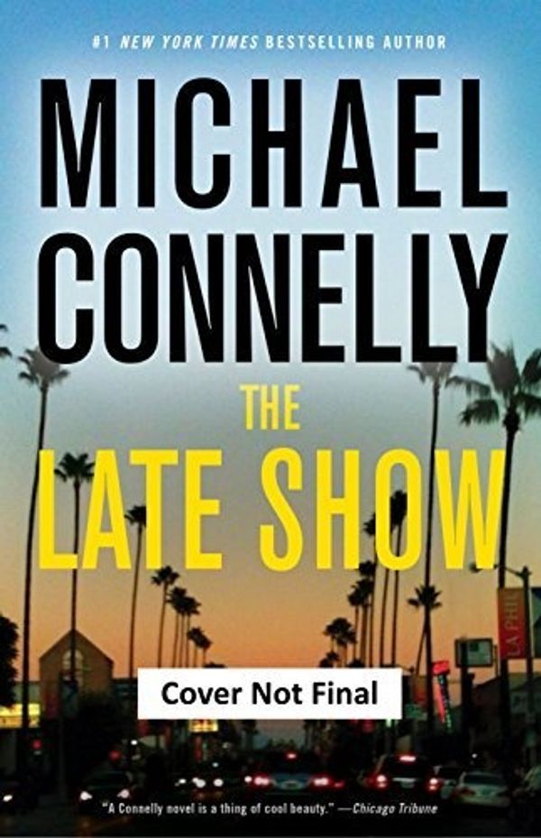 Cover Art for 9780316225984, The Late Show by Michael Connelly