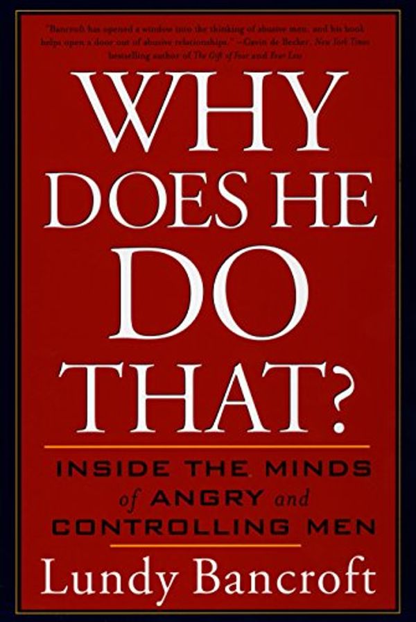 Cover Art for 8601300264479, Why Does He Do That?: Inside the Minds of Angry and Controlling Men by Lundy Bancroft