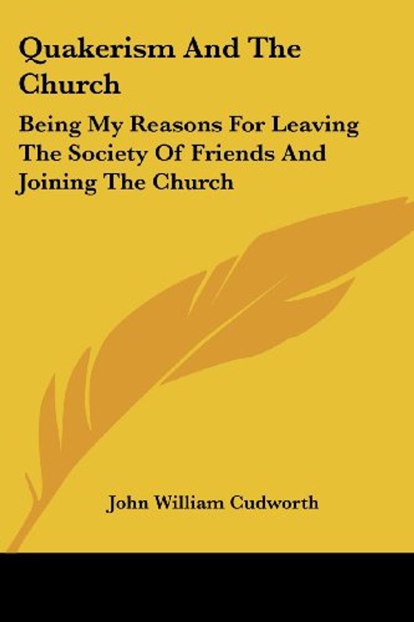 Cover Art for 9781430474968, Quakerism and the Church by John William Cudworth