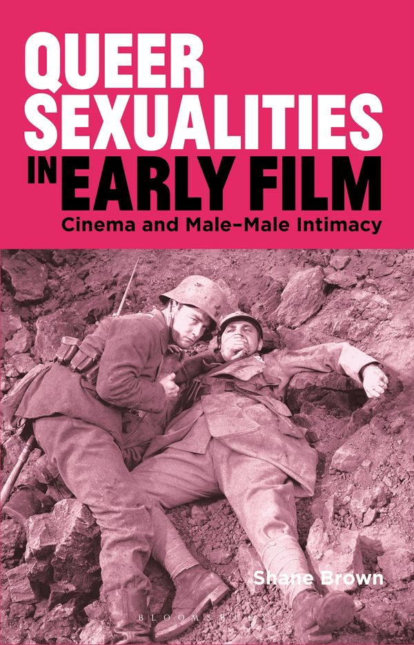 Cover Art for 9781784536657, Queer Sexualities in Early Film: Cinema and Male-Male Intimacy by Shane Brown