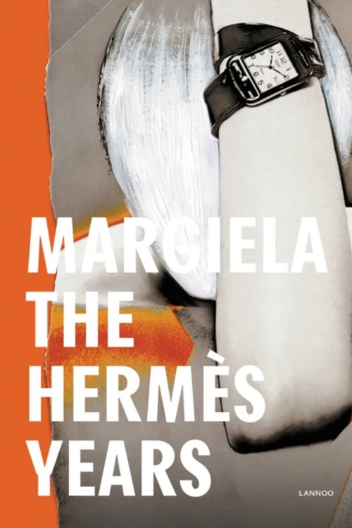 Cover Art for 9789401440608, Margiela: The Hermes Years by Kaat Debo, Sarah Mower, Rebecca Arnold, Vincent Wierink, Suzy Menkes