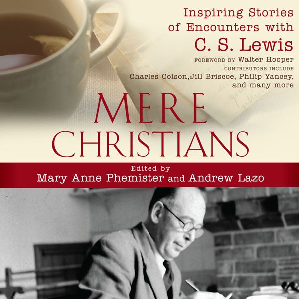 Cover Art for B00IFI9ECE, Mere Christians: Inspiring Stories of Encounters with C.S. Lewis (Unabridged) by Unknown