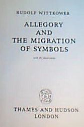 Cover Art for 9780500850046, Allegory and the Migration of Symbols (The collected essays of Rudolf Wittkower) by Rudolf Wittkower