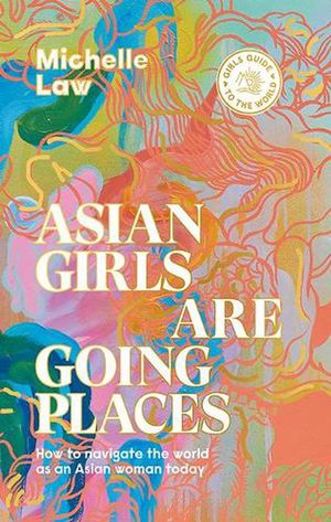 Cover Art for 9781741177121, Asian Girls Are Going Places by Michelle Law