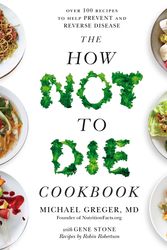 Cover Art for 9781760558253, The How Not To Die CookbookOver 100 Recipes to Help Prevent and Reverse Di... by Michael Greger MD
