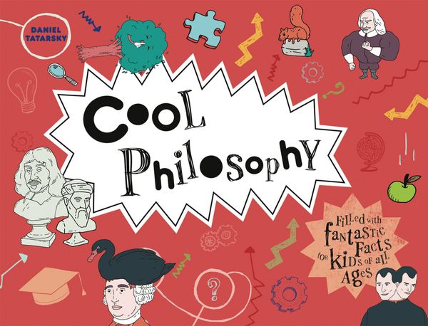 Cover Art for 9781909396777, Cool PhilosophyFilled with Facts for Kids of All Ages by Daniel Tatarsky