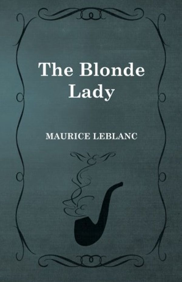 Cover Art for 9781473325173, The Blonde Lady by Maurice Leblanc