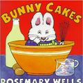Cover Art for 9780552545822, Bunny Cakes (A Max & Ruby picture book) by Rosemary Wells
