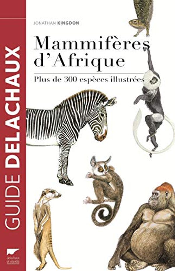 Cover Art for 9782603023952, Mammifères d'Afrique : plus de 300 espèces illustrées by Jonathan Kingdon