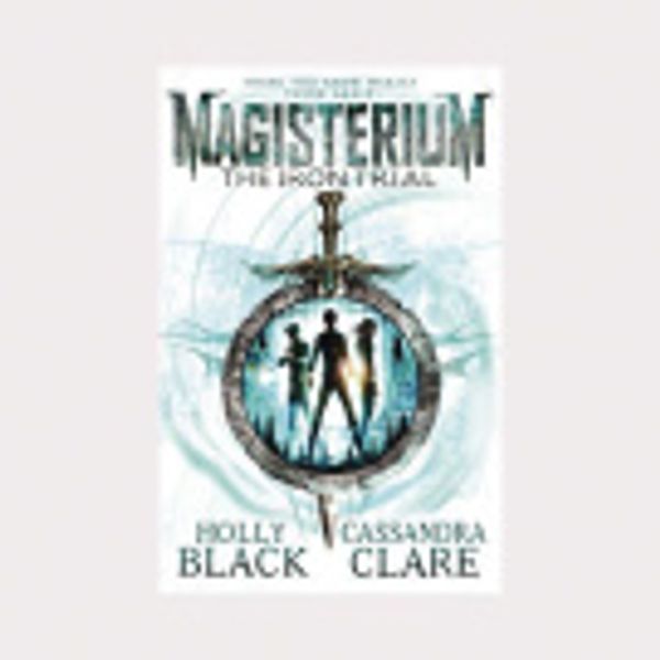 Cover Art for 9780552577731, Magisterium #1 The Iron Trial by Holly Black & Cassandra Clare by NZ Lifestyle