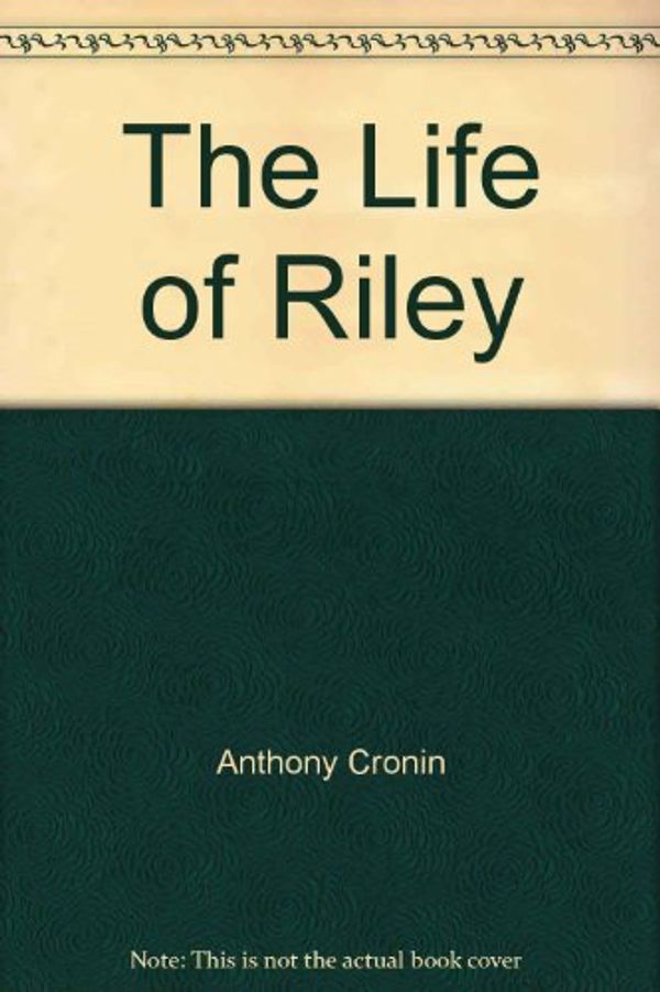 Cover Art for 9780571131730, The Life of Riley by Anthony Cronin