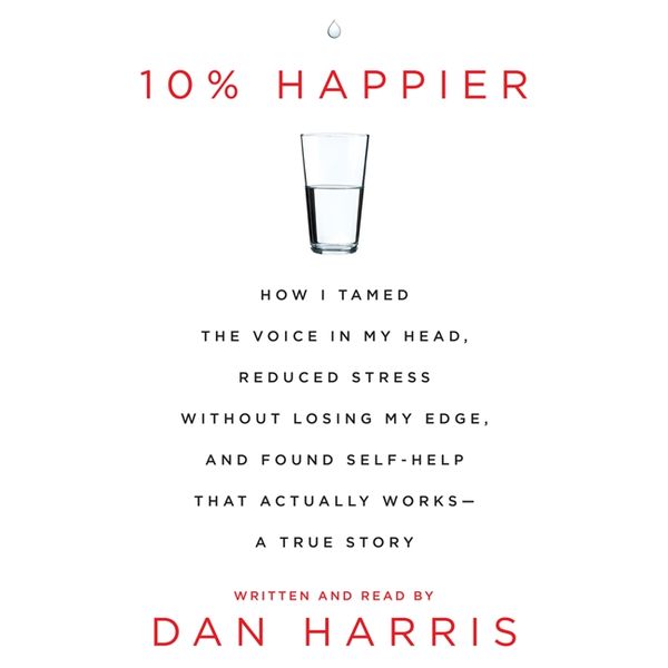 Cover Art for 9780062331892, 10% Happier by Dan Harris