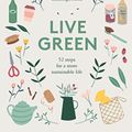 Cover Art for 9781787133198, Live Green by Jen Chillingsworth