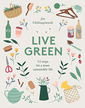 Cover Art for 9781787133198, Live Green by Jen Chillingsworth