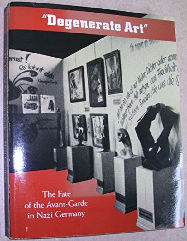 Cover Art for 9780875871585, Degenerate Art Fate of the Avant-Garde in Nazi Germany by Stephanie Barron