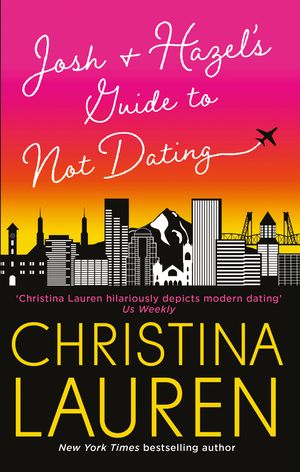 Cover Art for 9780349421872, Josh and Hazel's Guide to Not Dating by Christina Lauren