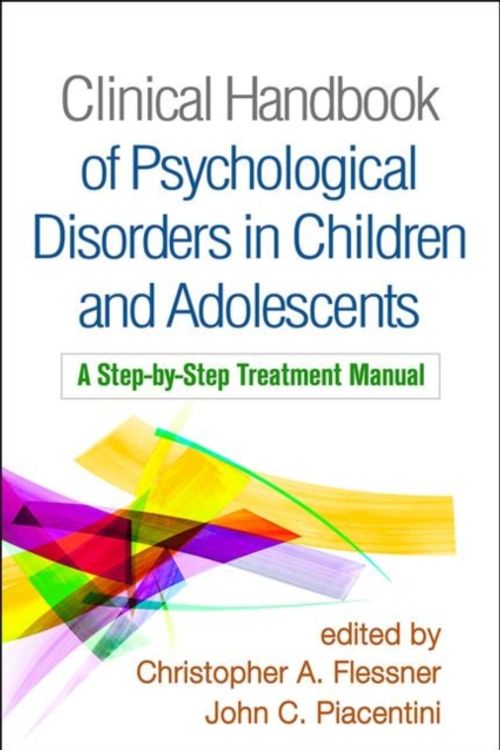 Cover Art for 9781462540297, Clinical Handbook of Psychological Disorders in Children and Adolescents: A Step-By-Step Treatment Manual by Christopher A. Flessner, John C. Piacentini, Christopher A. and Piacentini Flessner