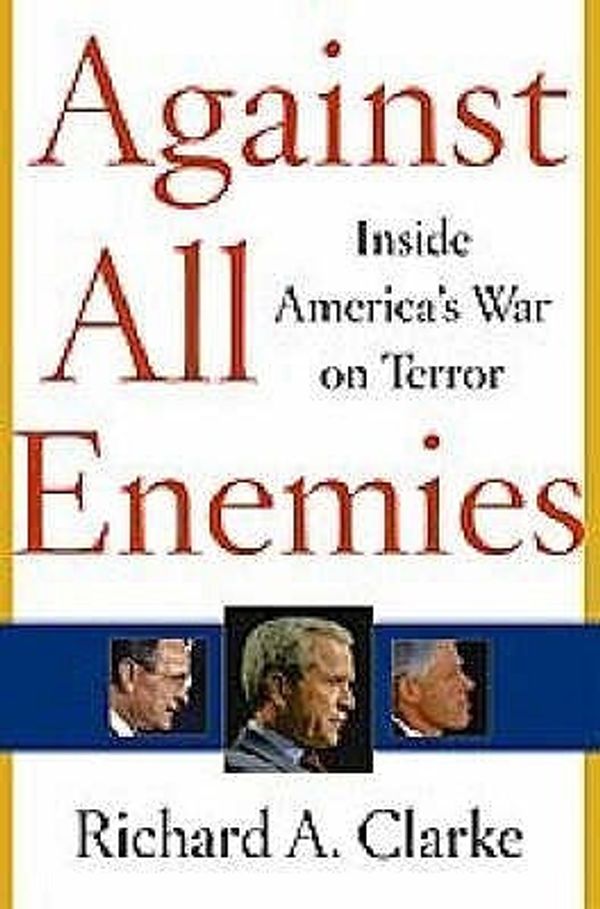 Cover Art for 9780743268233, Against All Enemies by Richard A. Clarke