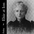 Cover Art for 9781517701512, Elsie at Ion by Martha Finley