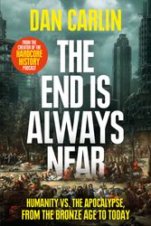 Cover Art for 9780008340957, The End is Always Near by Dan Carlin