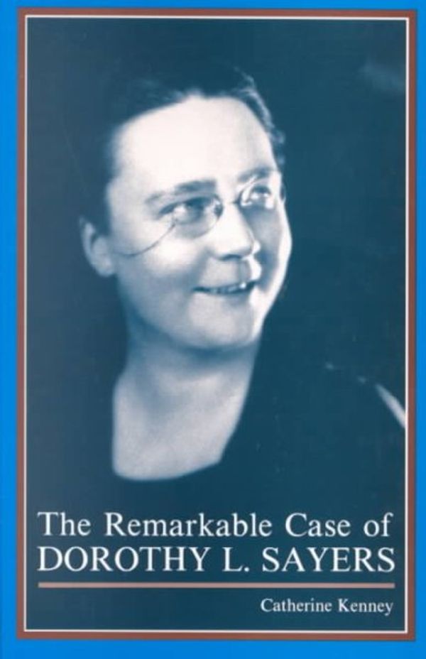 Cover Art for 9780873384582, The Remarkable Case of Dorothy L. Sayers by Catherine Kenney