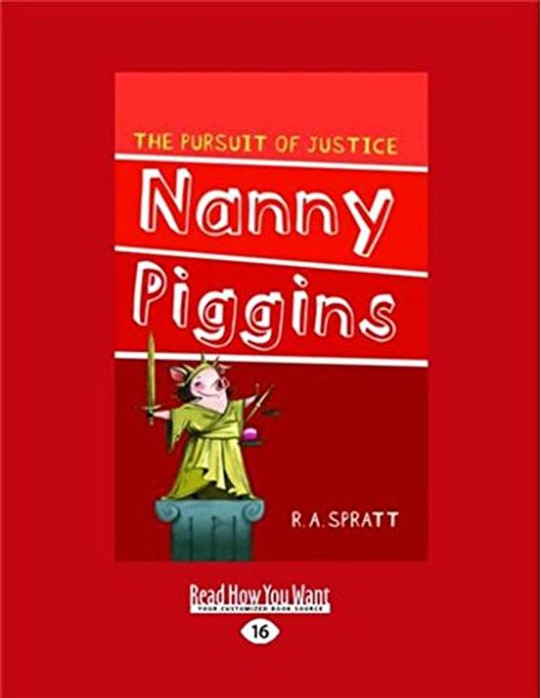 Cover Art for 9781459684034, Nanny Piggins and the Pursuit of Justice by R.A. Spratt