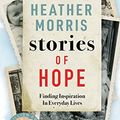 Cover Art for B084ZSHYGC, Stories of Hope: Finding Inspiration in Everyday Lives by Heather Morris